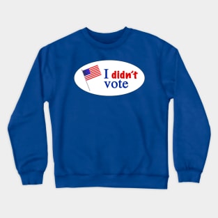 I didnt vote Crewneck Sweatshirt